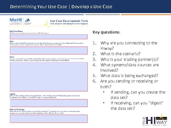 Determining Your Use Case | Develop a Use Case Key questions: 1. Why are