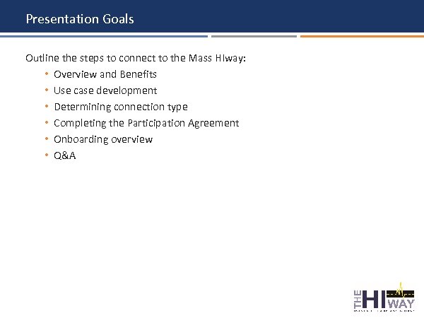 Presentation Goals Outline the steps to connect to the Mass HIway: • Overview and