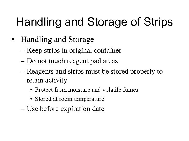 Handling and Storage of Strips • Handling and Storage – Keep strips in original