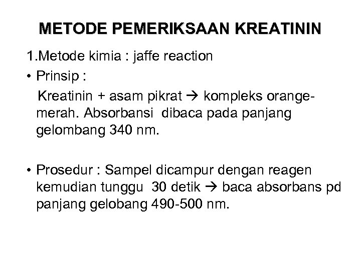 METODE PEMERIKSAAN KREATININ 1. Metode kimia : jaffe reaction • Prinsip : Kreatinin +