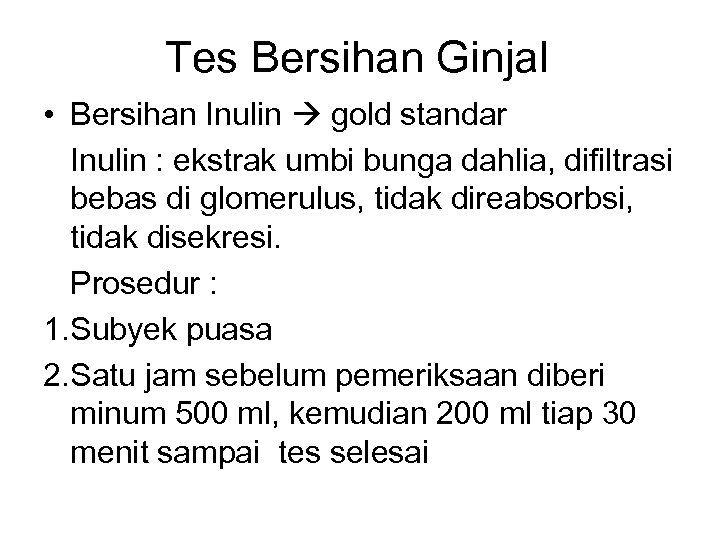 Tes Bersihan Ginjal • Bersihan Inulin gold standar Inulin : ekstrak umbi bunga dahlia,