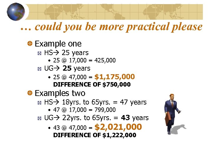 … could you be more practical please Example one HS 25 years • 25