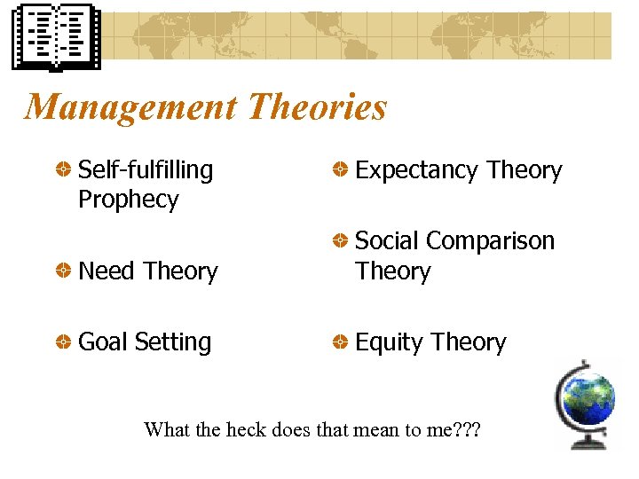 Management Theories Self-fulfilling Prophecy Expectancy Theory Need Theory Social Comparison Theory Goal Setting Equity