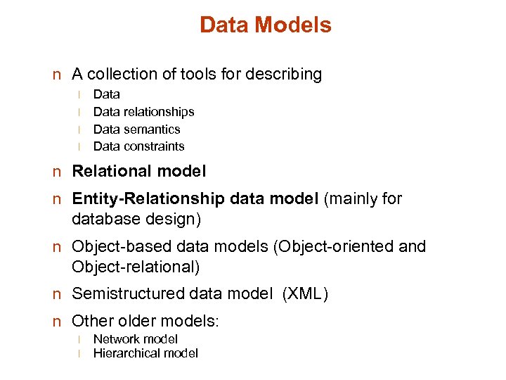 Data Models n A collection of tools for describing l l Data relationships Data