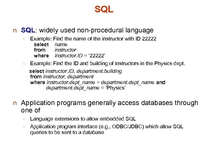 SQL n SQL: widely used non-procedural language l Example: Find the name of the