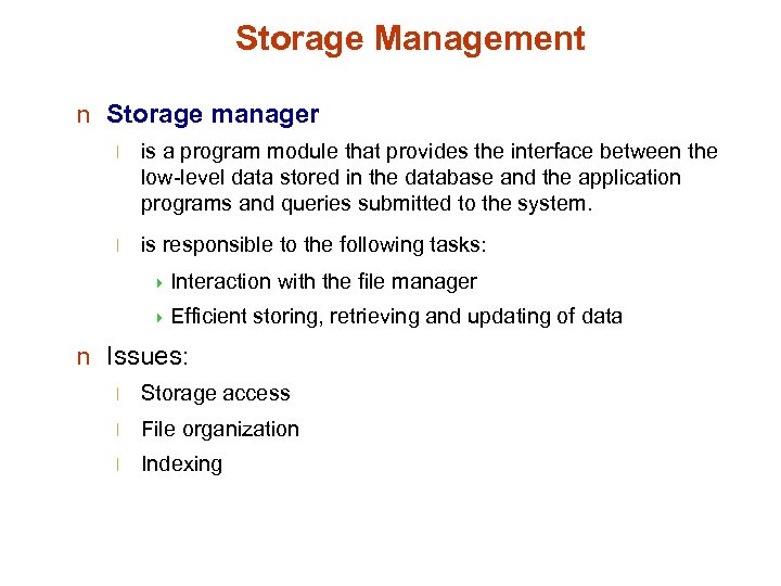 Storage Management n Storage manager l is a program module that provides the interface