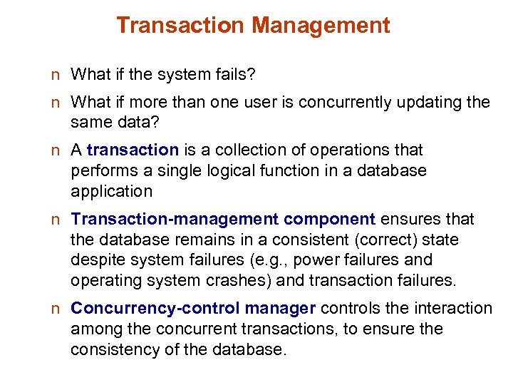 Transaction Management n What if the system fails? n What if more than one