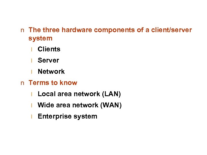 n The three hardware components of a client/server system l Clients l Server l