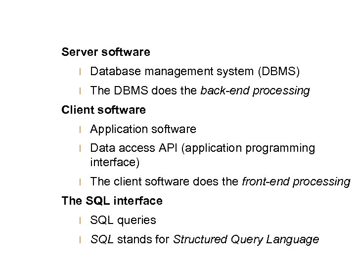 Server software l Database management system (DBMS) l The DBMS does the back-end processing