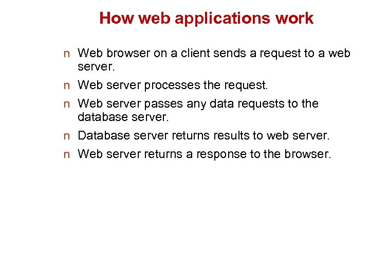 How web applications work n Web browser on a client sends a request to