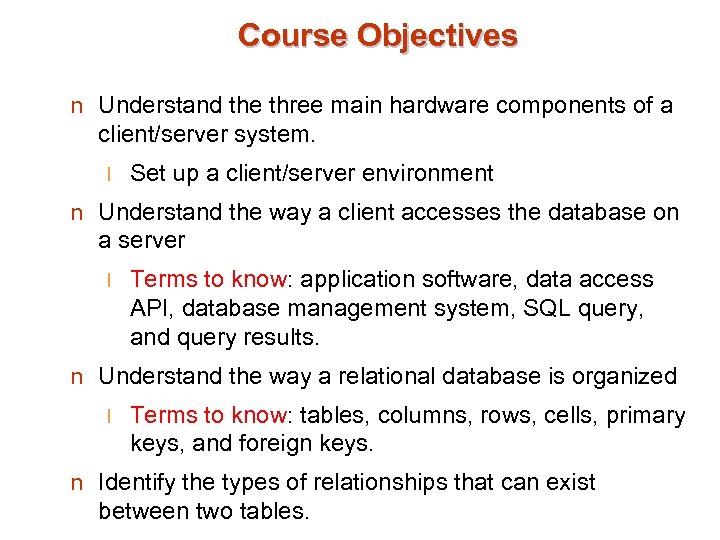 Course Objectives n Understand the three main hardware components of a client/server system. l