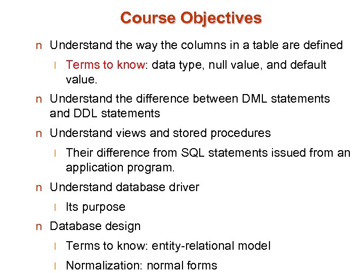 Course Objectives n Understand the way the columns in a table are defined l