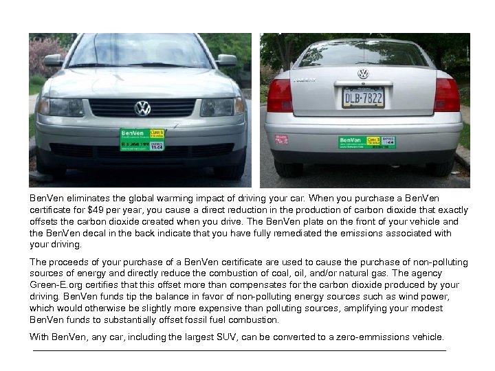 Ben. Ven eliminates the global warming impact of driving your car. When you purchase