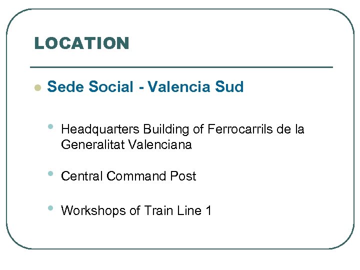 LOCATION l Sede Social - Valencia Sud • Headquarters Building of Ferrocarrils de la