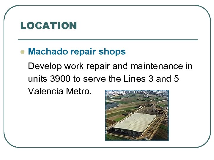 LOCATION l Machado repair shops Develop work repair and maintenance in units 3900 to
