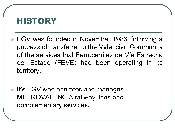 HISTORY l FGV was founded in November 1986, following a process of transferral to
