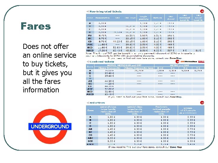Fares Does not offer an online service to buy tickets, but it gives you