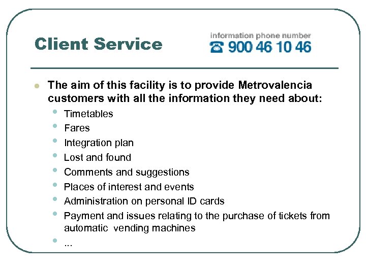 Client Service l The aim of this facility is to provide Metrovalencia customers with