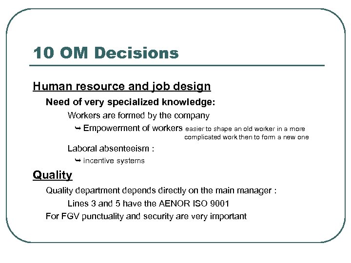 10 OM Decisions Human resource and job design Need of very specialized knowledge: Workers