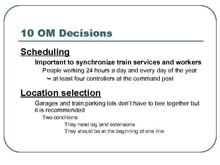 10 OM Decisions Scheduling Important to synchronize train services and workers People working 24