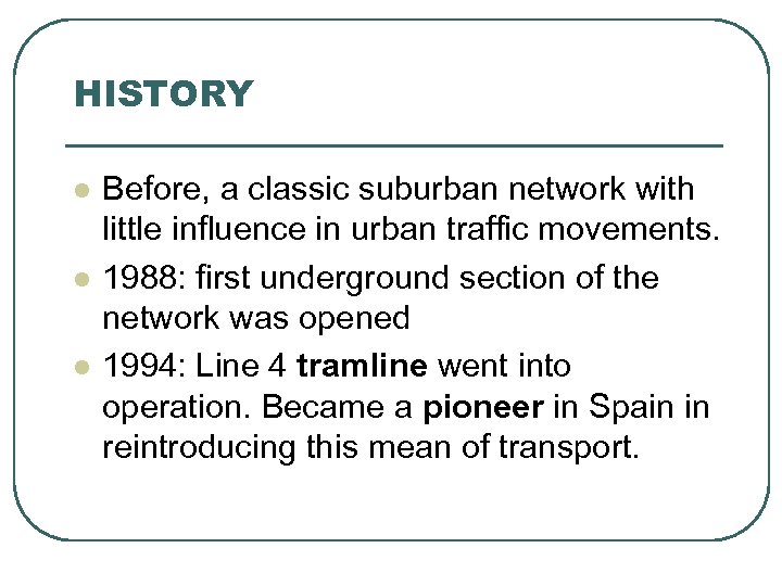HISTORY l l l Before, a classic suburban network with little influence in urban