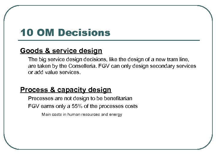 10 OM Decisions Goods & service design The big service design decisions, like the