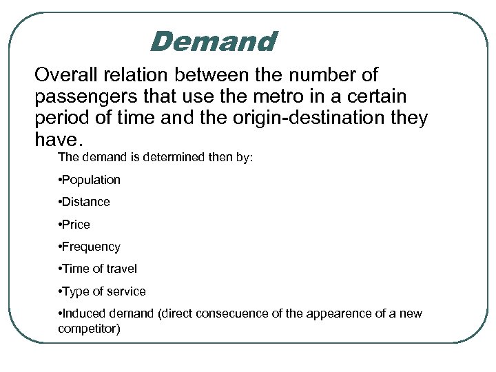 Demand Overall relation between the number of passengers that use the metro in a