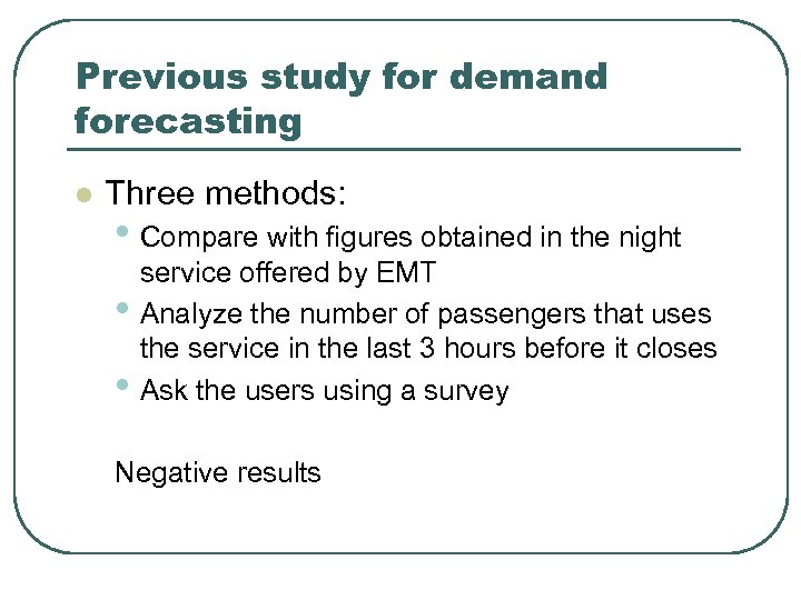 Previous study for demand forecasting l Three methods: • Compare with figures obtained in