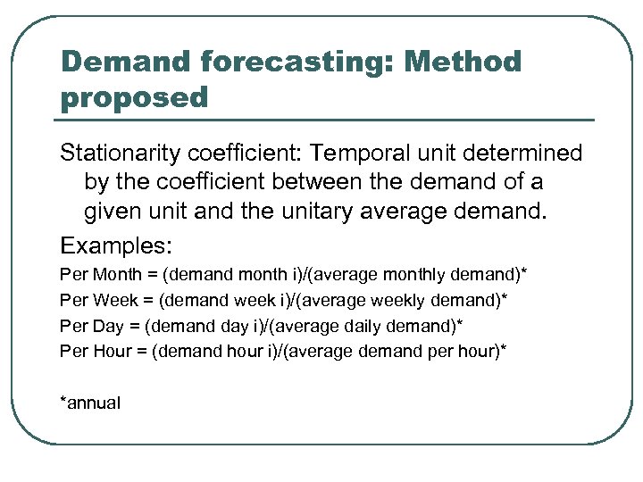 Demand forecasting: Method proposed Stationarity coefficient: Temporal unit determined by the coefficient between the