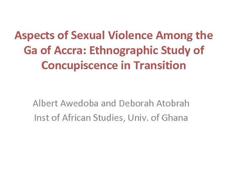 Aspects of Sexual Violence Among the Ga of Accra: Ethnographic Study of Concupiscence in