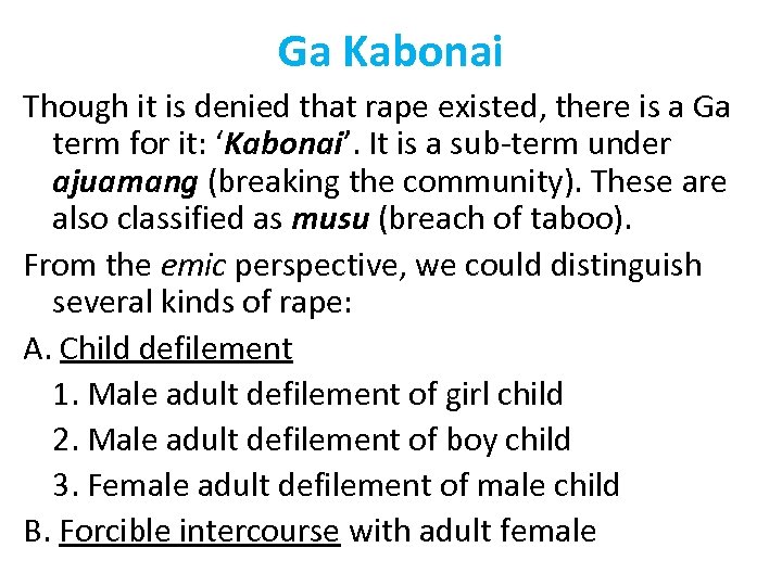 Ga Kabonai Though it is denied that rape existed, there is a Ga term