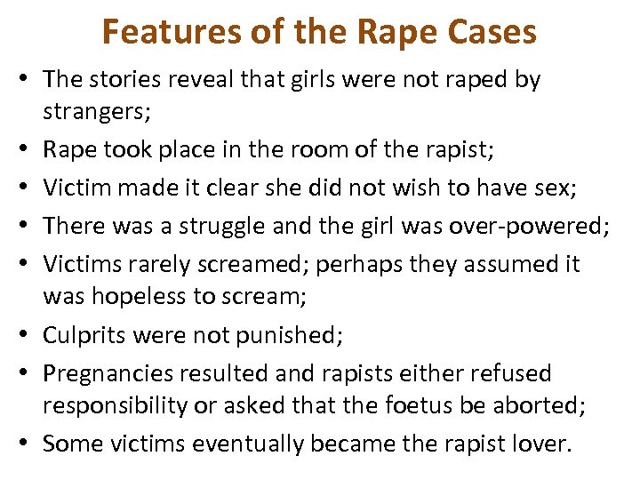 Features of the Rape Cases • The stories reveal that girls were not raped