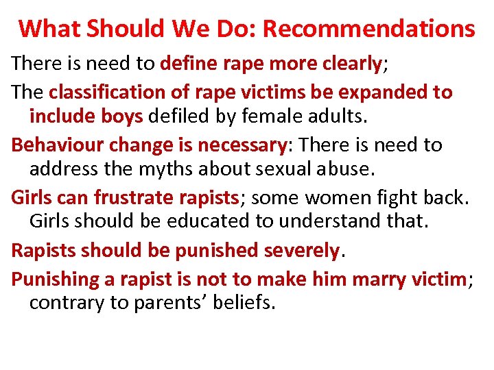 What Should We Do: Recommendations There is need to define rape more clearly; The