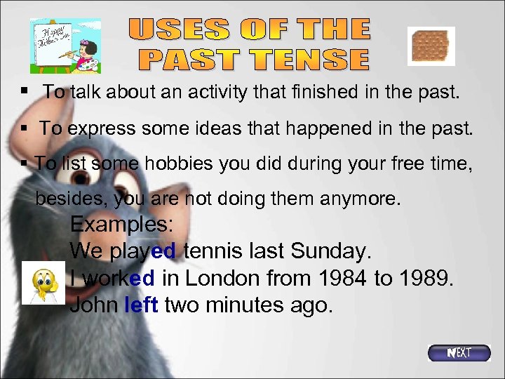 § To talk about an activity that finished in the past. § To express