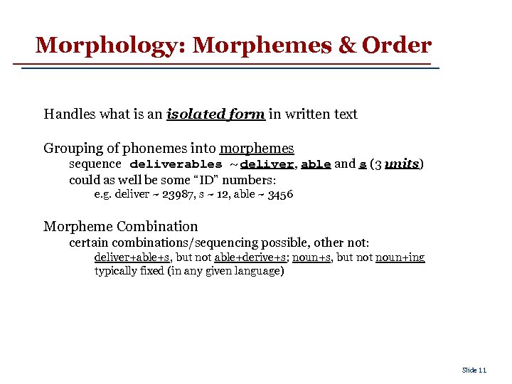 Morphology: Morphemes & Order Handles what is an isolated form in written text Grouping