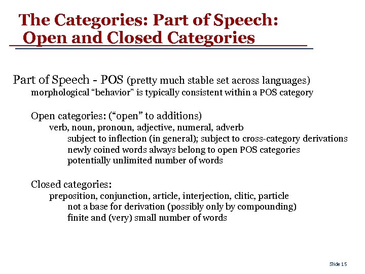 The Categories: Part of Speech: Open and Closed Categories Part of Speech - POS