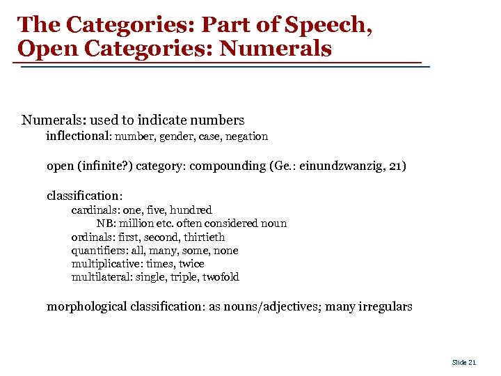 The Categories: Part of Speech, Open Categories: Numerals: used to indicate numbers inflectional: number,