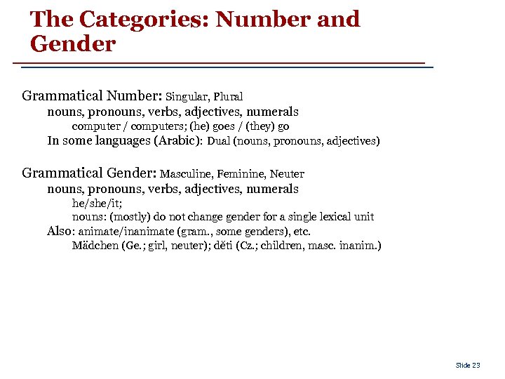 The Categories: Number and Gender Grammatical Number: Singular, Plural nouns, pronouns, verbs, adjectives, numerals