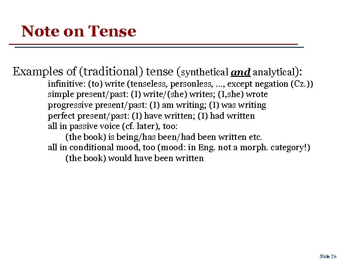 Note on Tense Examples of (traditional) tense (synthetical and analytical): infinitive: (to) write (tenseless,