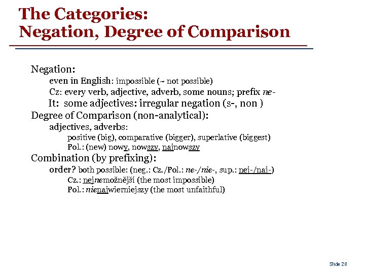 The Categories: Negation, Degree of Comparison Negation: even in English: impossible (~ not possible)