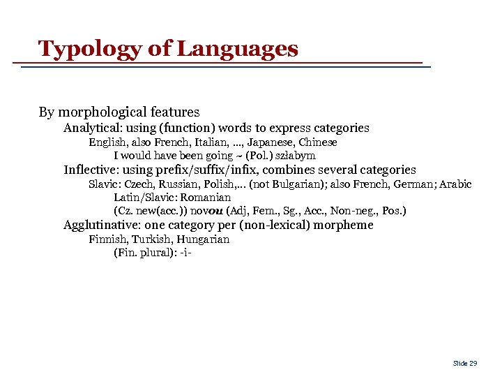 Typology of Languages By morphological features Analytical: using (function) words to express categories English,