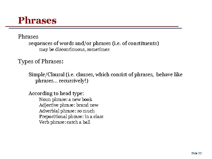 Phrases sequences of words and/or phrases (i. e. of constituents) may be discontinuous, sometimes