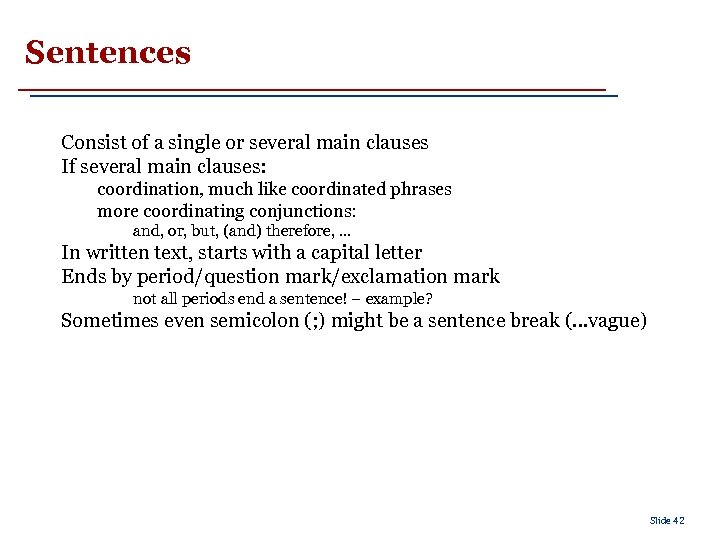 Sentences Consist of a single or several main clauses If several main clauses: coordination,