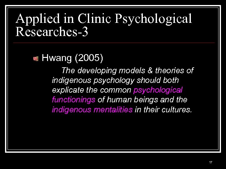 Applied in Clinic Psychological Researches-3 Hwang (2005) The developing models & theories of indigenous