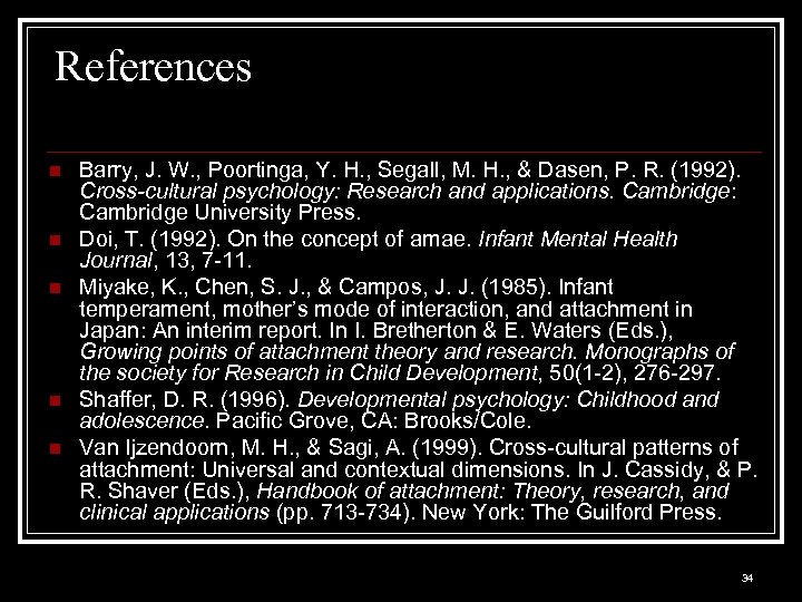 References n n n Barry, J. W. , Poortinga, Y. H. , Segall, M.