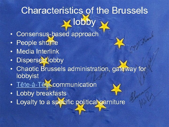 Characteristics of the Brussels lobby • • Consensus-based approach People shuffle Media Interlink Dispersed