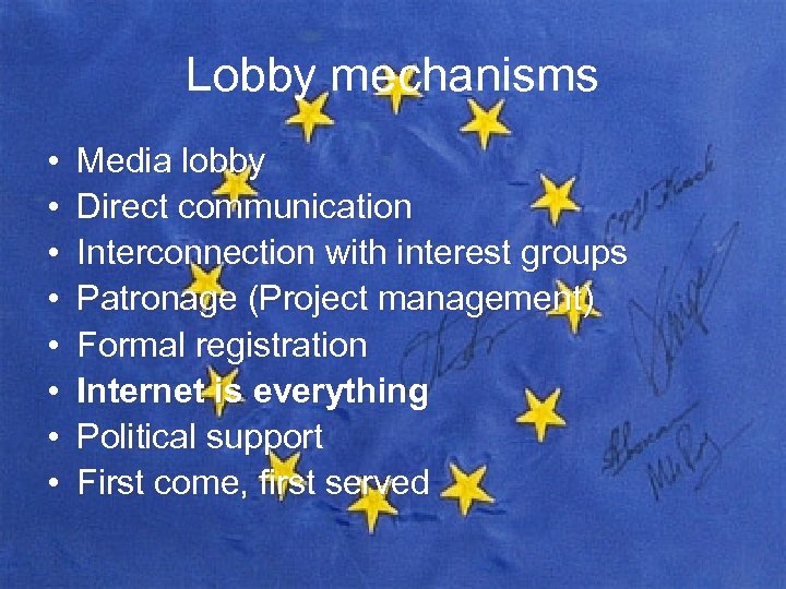 Lobby mechanisms • • Media lobby Direct communication Interconnection with interest groups Patronage (Project