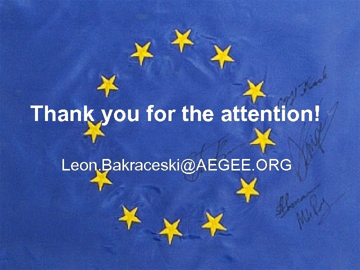 Thank you for the attention! Leon. Bakraceski@AEGEE. ORG 