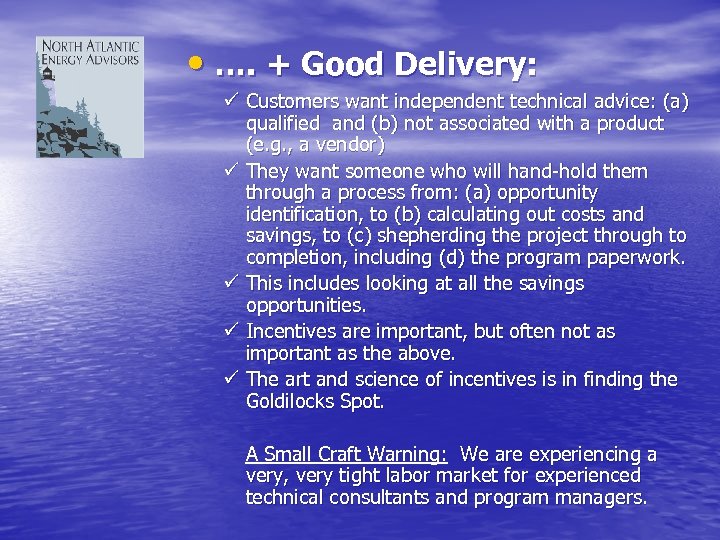  • …. + Good Delivery: ü Customers want independent technical advice: (a) qualified