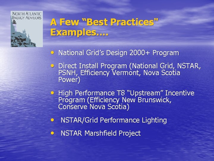 A Few “Best Practices" Examples…. • National Grid’s Design 2000+ Program • Direct Install